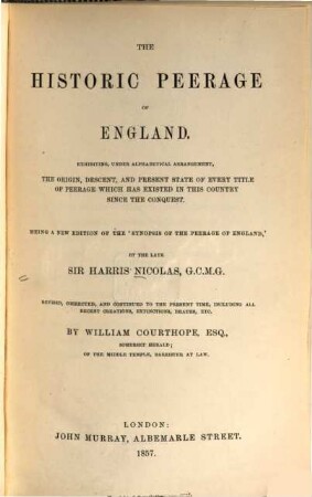 The historic peerage of England : Revised, corrected, and continued to the present time ... by William Courthope
