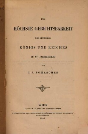 Die höchste Gerichtsbarkeit des deutschen Königs und Reiches im XV. Jahrhundert