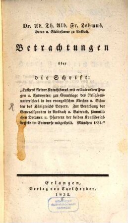 Betrachtungen über die Schrift: Luthers kleiner Katechismus ... zur Grundlage des Religionsunterrichtes in den evangelischen Kirchen und Schulen Bayerns