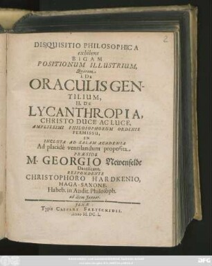 Disquisitio Philosophica exhibens Bigam Positionum Illustrium, Quarum I. De Oraculis Gentilium, II. De Lycanthropia