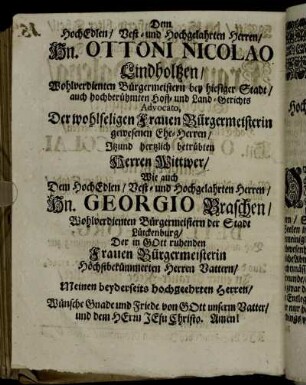 Dem Hochedlen, Vest- und Hochgelahrten Herren, Hn. Ottoni Nicolao Lindholtzen [...] Hn. Georgio Braschen [...]