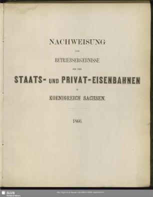 Nachweisung der Betriebsergebnisse bei den Staats- und Privat-Eisenbahnen im Koenigreich Sachsen