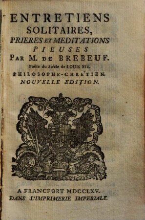 Entretiens solitaires, prieres, et meditations pieuses