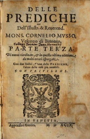 Delle prediche dell'Ill.mo et R.mo Mons.r Cornelio Musso ... parte .... 3. - 569 S. : Ill.