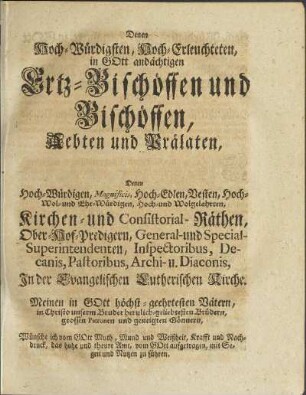 Denen Hoch-Würdigsten, Hoch-Erleuchteten, in Gott andächtigen Ertz-Bischöffen und Bischöffen, ...