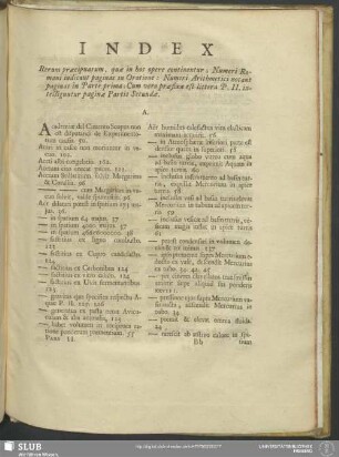 Index Rerum praecipuarum, quae in hoc opere continentur; Numeri Romani indicant paginas in Oratione: Numeri Arithmetici notant paginas in Parte prima: Cum vero praefixa est littera P. II. intelliguntur paginae Partis Secundae