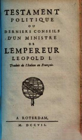 Testament Politique Ou Derniers Conseils D'Un Ministre De L'Empereur Leopold I. : Traduit de l'Italien en François