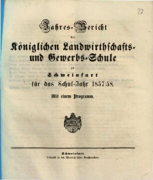 Jahresbericht der Königlichen Landwirthschafts- und Gewerbsschule zu Schweinfurt : für das Schuljahr ... 1857/58