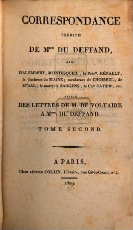 Correspondance inédite de Mme Du Deffand : avec D'Alembert, Montesquieu, ... ; suivie des letteres de M.de Voltaire a Mme du Deffand, 2