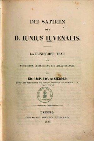 Die Satiren Des D. Iunius Iuvenalis : Lateinischer Text mit Metrischer Übersetzung und Erläuterungen