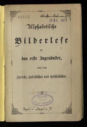 Alphabetische Bilderlese für das erste Jugendalter : erklärt durch Sprüche, Gedichtchen und Geschichtchen