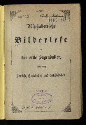 Alphabetische Bilderlese für das erste Jugendalter : erklärt durch Sprüche, Gedichtchen und Geschichtchen