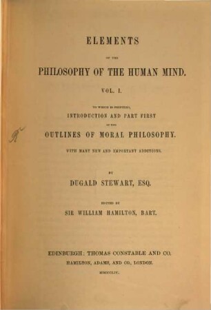 The collected works of Dugald Stewart. 2, Elements of the philosophy of the human mind ; Vol. 1