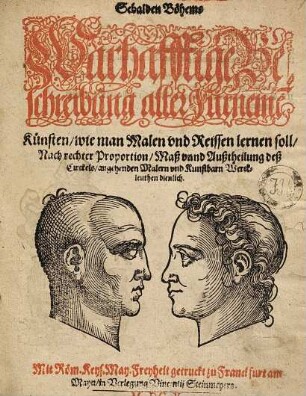 Sebalden Böhems Warhafftige Beschreibung aller fürneme Künsten / wie man Malen und Reissen lernen soll / Nach rechter Proportion / Maß unnd Außtheilung deß Circkels / angehenden Malern und Kunstbarn Werckleuthen dienlich