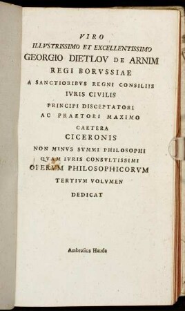 Viro illustrissimo et excellentissimo Georgio Dietlov de Arnim Regi Borussiae[...]