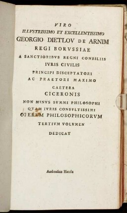 Viro illustrissimo et excellentissimo Georgio Dietlov de Arnim Regi Borussiae[...]