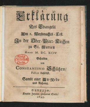 Erklärung Des Evangelii Am 2. Weyhenachts-Fest : In der Ober-Pfarr-Kirchen zu St. Marien Anno M.DC.XCIV.
