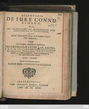 Disputatio De Iure Connubiorum: Hoc est, De Sponsalibus Et Matrimoniis Rite Contrahendis Et Dissolvendis