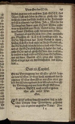 Das 28. Capitel. Ob die Vereinigung der Geister gleich liege an dem Willen / so mag doch niemand durch eigenen Willen ihm selber wircken oder geben die Wiedergeburt / den Glauben / das ist / die Vereinigung mit dem Geist GOttes / sondern GOTT muß es selber geben ohn allle unser Wircken.