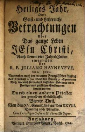 Heiliges Jahr, Oder: Geist- und Lehrreiche Betrachtungen Uber das gantze Leben und Leyden Jesu Christi, 4. Von dem XV. Sonnt. bis auf den XXVIII. Sonntag nach Pfingsten