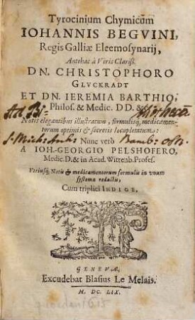 Tyrocinium Chymicum Iohannis Begvini, Regis Galliæ Eleemosynarij