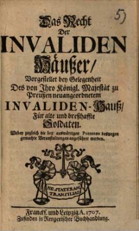 Das Recht der Invaliden-Häußer : vorgestellt bei Gelegenheit des vom König v. Preußen neuangeordneten Invalidenhauß ...