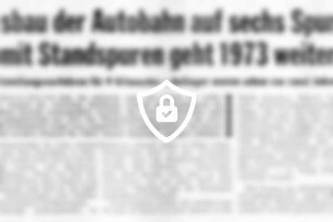 Ausbau der Autobahn auf sechs Spuren mit Standspuren geht 1973 weiter
