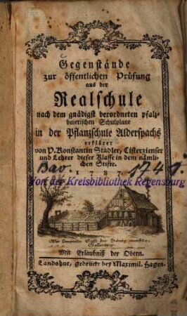 Gegenstände zur öffentlichen Prüfung aus der Realschule nach dem gnädigst verordneten pfalzbaierischen Schulplane in der Pflanzschule Alderspachs