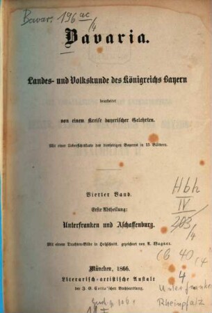 Bavaria : Landes- und Volkskunde des Königreichs Bayern ; mit einer Uebersichtskarte des diesseitigen Bayerns in 15 Blättern, 4,1 = 11. - 12. Buch. Unterfranken und Aschaffenburg, Bayerische Rheinpfalz ; Abth. 1, Unterfranken und Aschaffenburg