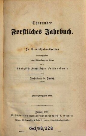 Tharandter forstliches Jahrbuch : zugl. Zeitschr. für Mitt. aus d. Sächsischen Forstlichen Versuchsanstalt. 22. 1872