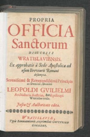 Propria Officia Sanctorum Dioecesis Wratislaviensis : Ex approbatis a Sede Apostolica ad usum Breviarii Romani desumpta