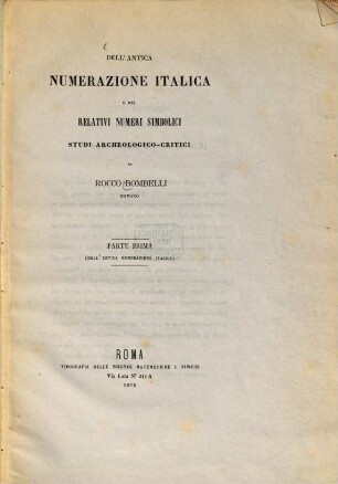 Dell' antica numerazione italica e dei numeri simbolici studi archeologico-critici di Rocco Bombelli, I