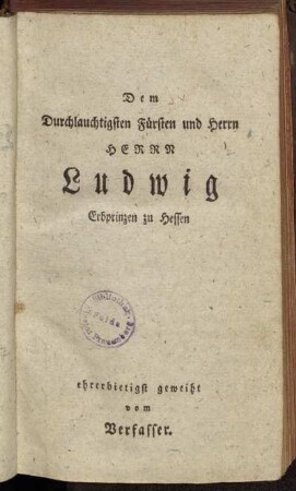 Dem Durchlauchtigsten Fürsten und Herrn Herrn Ludwig Erbprinzen zu Hessen ehrerbietigst geweiht vom Verfasser.