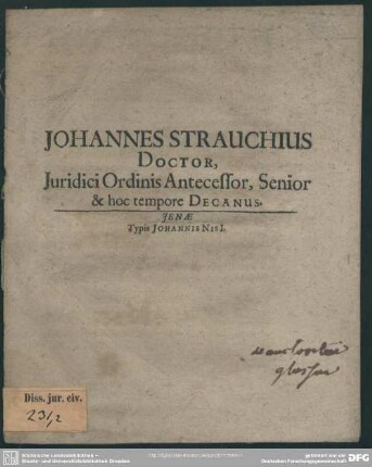 Johannes Strauchius Doctor, Iuridici ordinis antecessor, Senior & hoc tempore Decanus