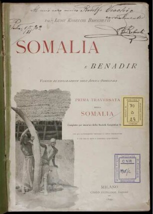 Somalia E Benadir : Viaggio di esplorazione nell'Africa Orientale ; Prima Traversata Della Somalia ; Compiuta Per Incarico Della Società Geogr. Italiana ; Con 400 Illustrazioni Originale E Carte Geografiche E Con Molte Note E Appendici Scientifiche