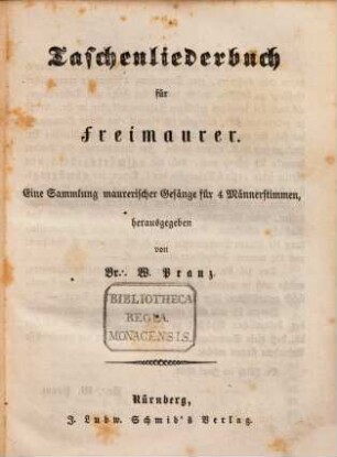 Taschenliederbuch für Freimaurer : e. Slg. maurerischer Gesänge ; für 4 Männerstimmen
