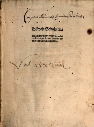 Historia Scholastica Magistri Petri comestoris sacre scripture seriem breuem nimis & obscuram elucidans