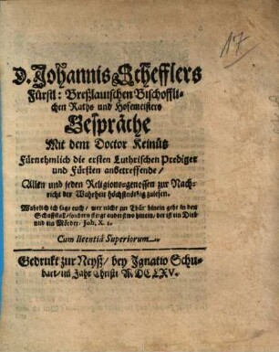 D. Johannis Schefflers Gespräche mit dem Doctor Keinütz Fürnehmlich die ersten Luthrischen Prediger und Fürsten anbetreffende, ...