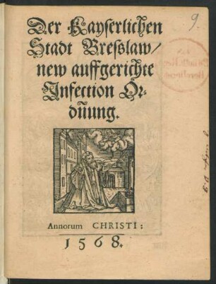 Der Kayserlichen|| Stadt Bresslaw,|| new auffgerichte|| Jnfection Or-||dnung