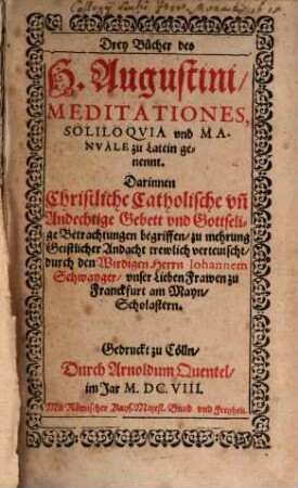 Drey Büchlein, Meditationes, Soliloquia und Manuale