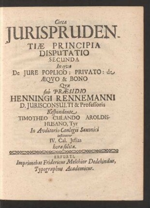 Circa Iurisprudentiae Principia Disputatio Secunda In qua De Iure Poplico: Privato: de Aequo & Bono