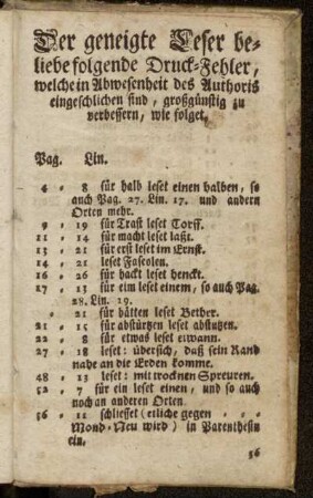 Der geneigte Leser beliebe folgende Druck-Fehler, welche in Abwesenheit des Authoris eingeschlichen sind, großgünstig zu verbessern, wie folget.