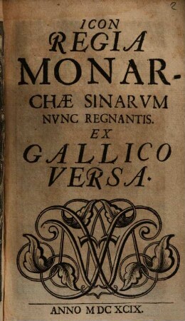 Icon Regia Monarchae Sinarvm Nvnc Regnantis : Ex Gallico Versa