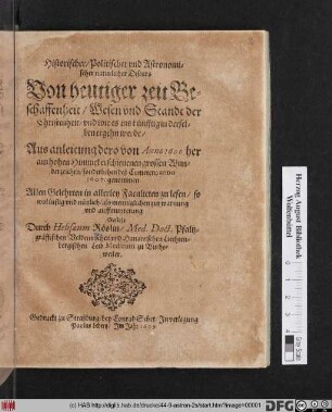 Historischer/ Politischer und Astronomischer naturlicher Discurs Von heutiger zeit Beschaffenheit/ Wesen und Standt der Christenheit/ und wie es ins künfftig in derselben ergehn werde : Aus anleitung dero von Anno 1600. her am hohen Himmel erschienenen grossen Wunderzeichen/ sonderlichen deß Cometens anno 1607. genommen