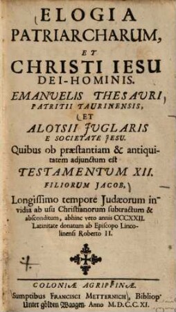 Elogia patriarcharum et Christi Jesu dei-hominis Emanuelis Thesauri Patritii et Aloysii Juglaris