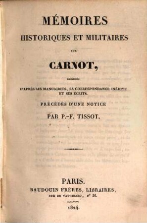 Mémoires Historiques Et Militaires Sur Carnot : Rédigés D'Après Ses Manuscrits, Sa Correspondance Inédite Et Ses Écrits