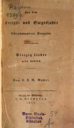 Aus dem Kriegs- und Siegesjahr achtzehnhundert dreyzehn Vierzig Lieder