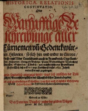 Historicae relationis continvatio : oder warhafftige Beschreibunge aller fürnemen vnnd gedenckwürdigen Historien .... 1623