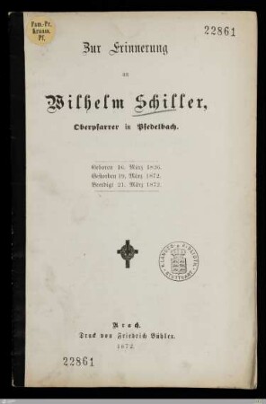 Zur Erinnerung an Wilhelm Schiller, Oberpfarrer in Pfedelbach : Geboren 16. März 1826, gestorben 19. März 1872, beerdigt 21. März 1872