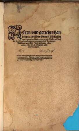 Acten und gerichtshandelung zwischen Graven Philipssen von Hanaw ... und Rath der statt Straßburg
